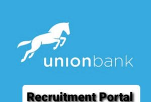 Union Bank Recruitment Application 2025 Campaign  | How to apply and Requirements | Current Updates 
