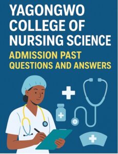 Yagongwo College of Nursing Science Admission Past Questions and Answers | CBT TEST Examination | Free PDF Download